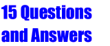 15 Questions and Answers